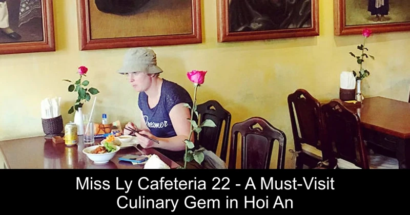 Miss Ly Cafeteria 22 - A Must-Visit Culinary Gem in Hoi An