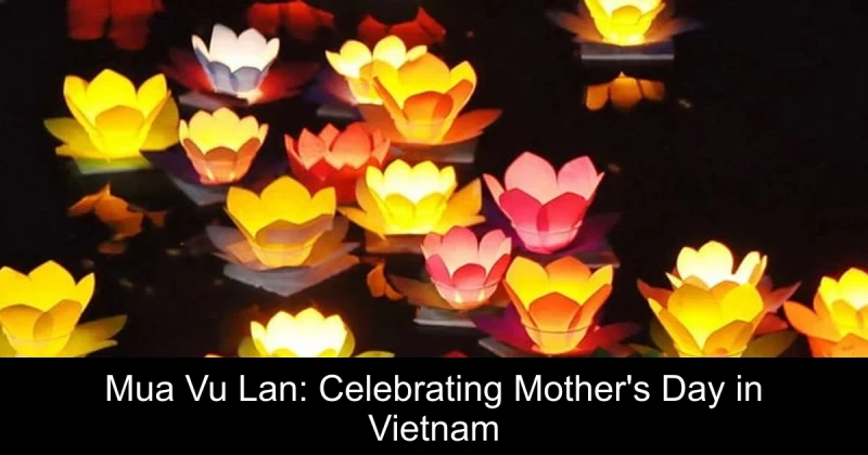 Mua Vu Lan: Celebrating Mother's Day in Vietnam