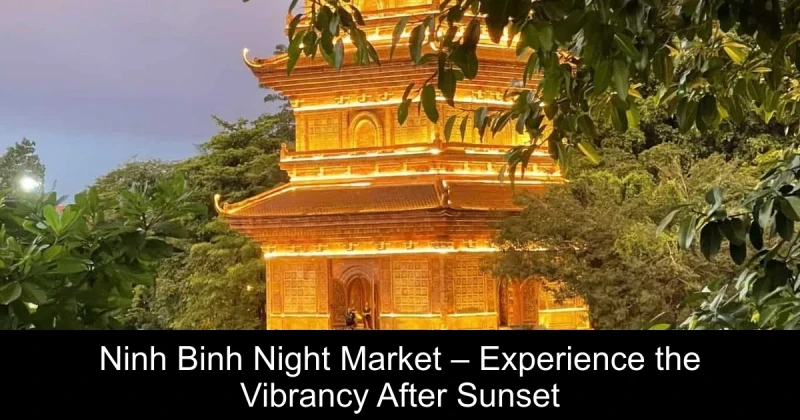 Ninh Binh Night Market – Experience the Vibrancy After Sunset