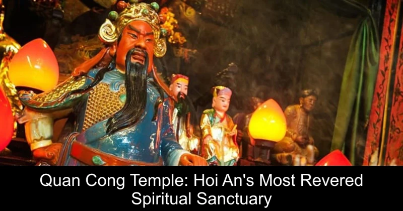Quan Cong Temple: Hoi An's Most Revered Spiritual Sanctuary