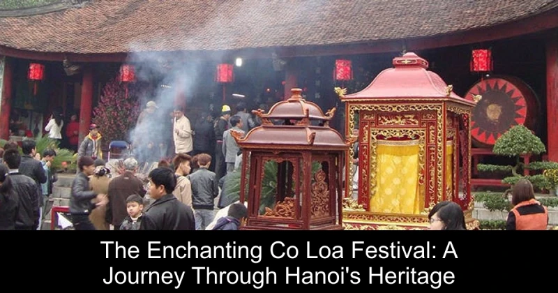The Enchanting Co Loa Festival: A Journey Through Hanoi's Heritage