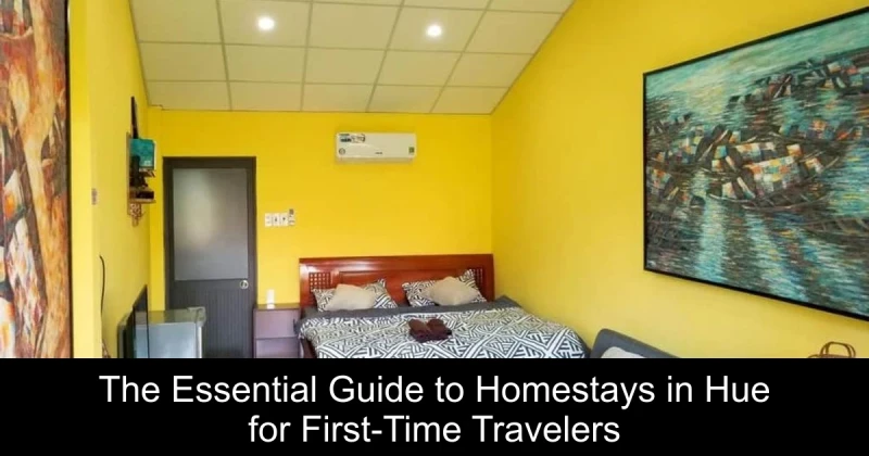 The Essential Guide to Homestays in Hue for First-Time Travelers