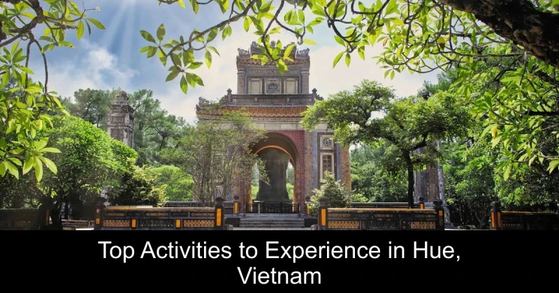 Top Activities to Experience in Hue, Vietnam