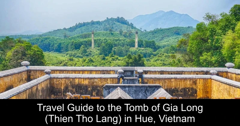 Travel Guide to the Tomb of Gia Long (Thien Tho Lang) in Hue, Vietnam