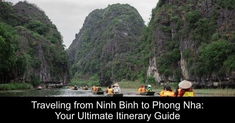 Traveling from Ninh Binh to Phong Nha: Your Ultimate Itinerary Guide