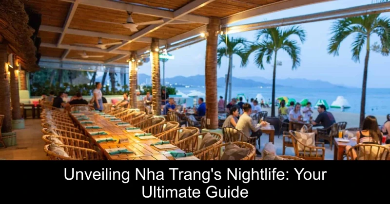 Unveiling Nha Trang's Nightlife: Your Ultimate Guide