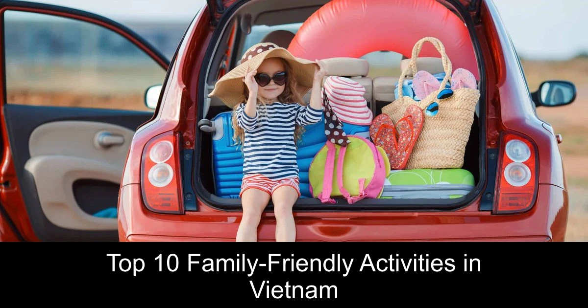 Top 10 Family-Friendly Activities in Vietnam