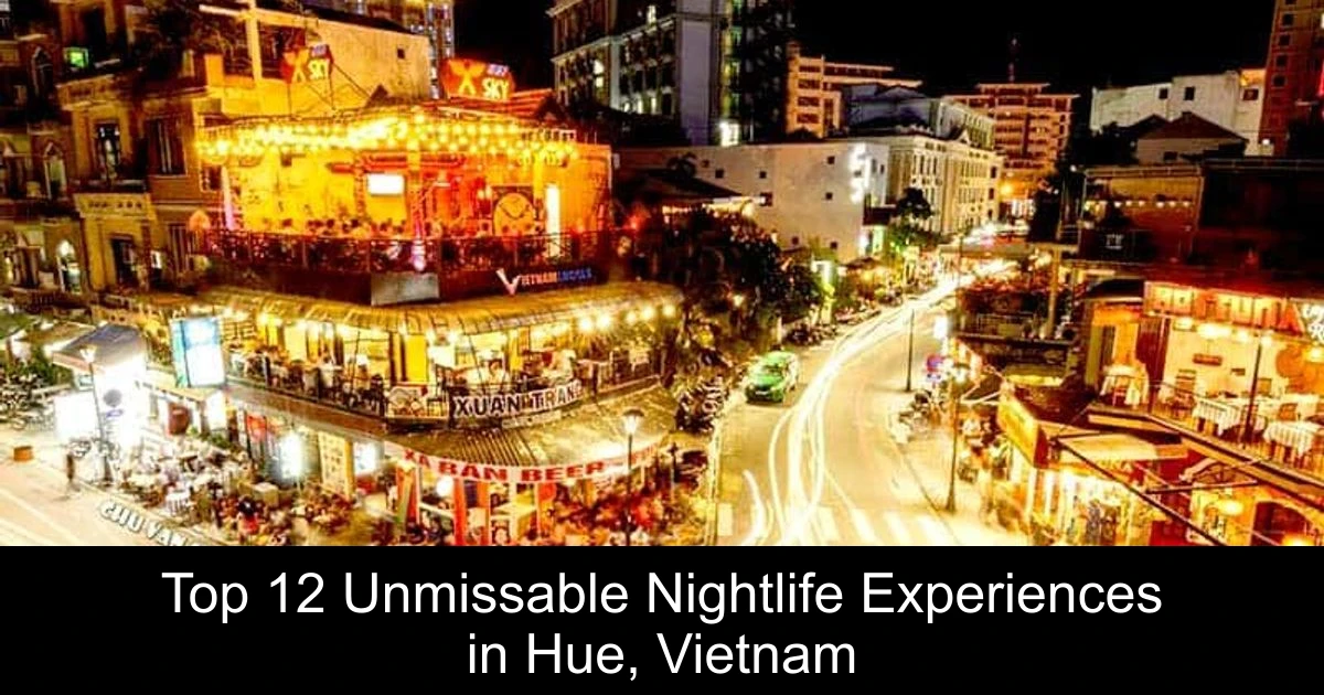 Top 12 Unmissable Nightlife Experiences in Hue, Vietnam