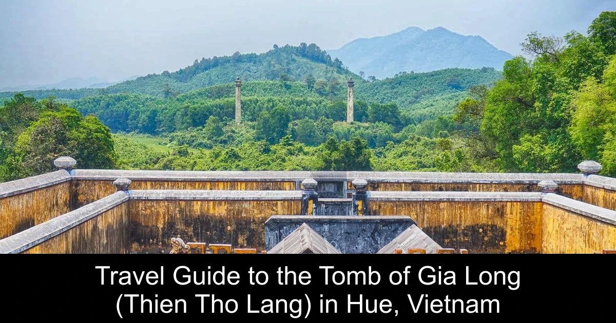Travel Guide to the Tomb of Gia Long (Thien Tho Lang) in Hue, Vietnam