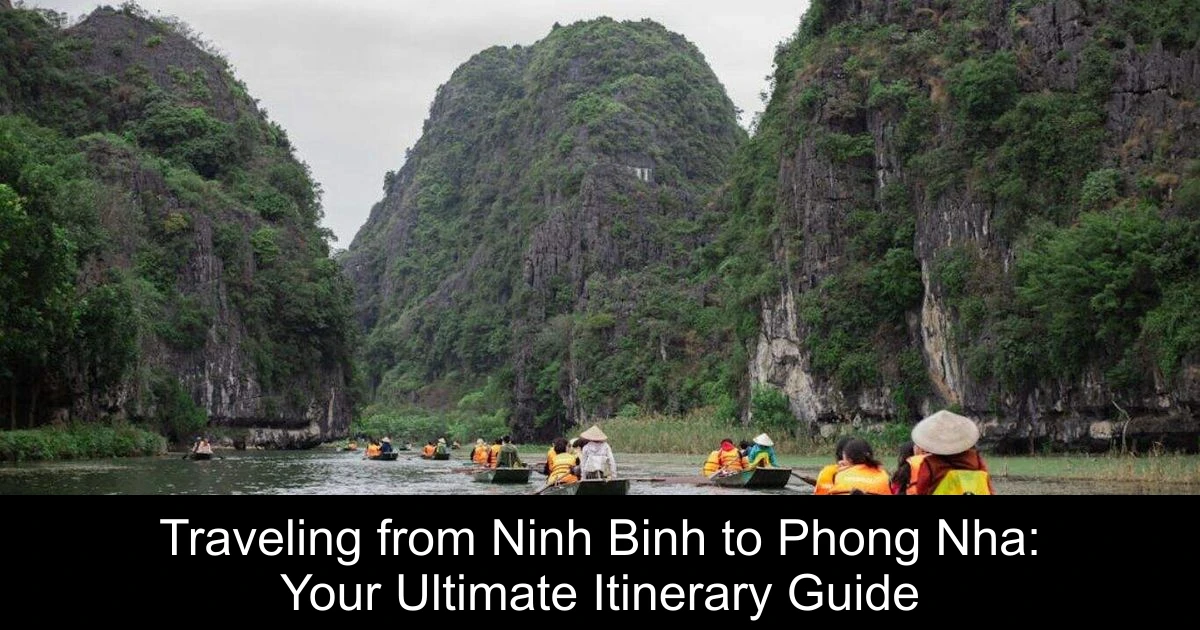 Traveling from Ninh Binh to Phong Nha: Your Ultimate Itinerary Guide