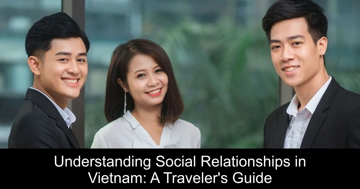 Understanding Social Relationships in Vietnam: A Traveler's Guide